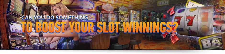 How to Boost Your Slot Winnings